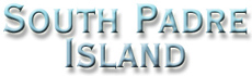 South Padre Island Texas Gulf Coast vacation rentals